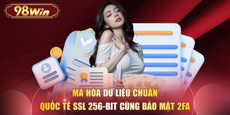 Mã hóa dữ liệu chuẩn quốc tế SSL 256-bit cùng bảo mật 2FA 