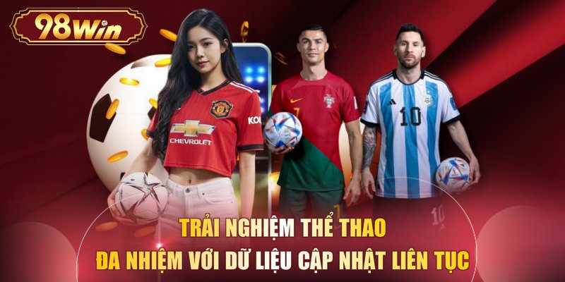 Trải nghiệm thể thao đa nhiệm với dữ liệu cập nhật liên tục 